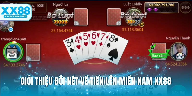 Tiến Lên Miền Nam XX88 - Đấu Trí Bùng Nổ Hốt Bạc Đậm 5 Giới thiệu đôi nét về Tiến lên miền Nam XX88