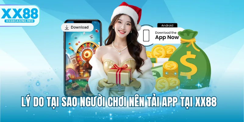 Tải app XX88 6 Lý do tại sao người chơi nên tải app tại XX88